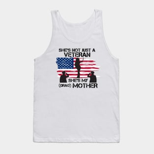 She's Not Just A Veteran, She's My Drag Mother - Funny Drag Joke Tank Top